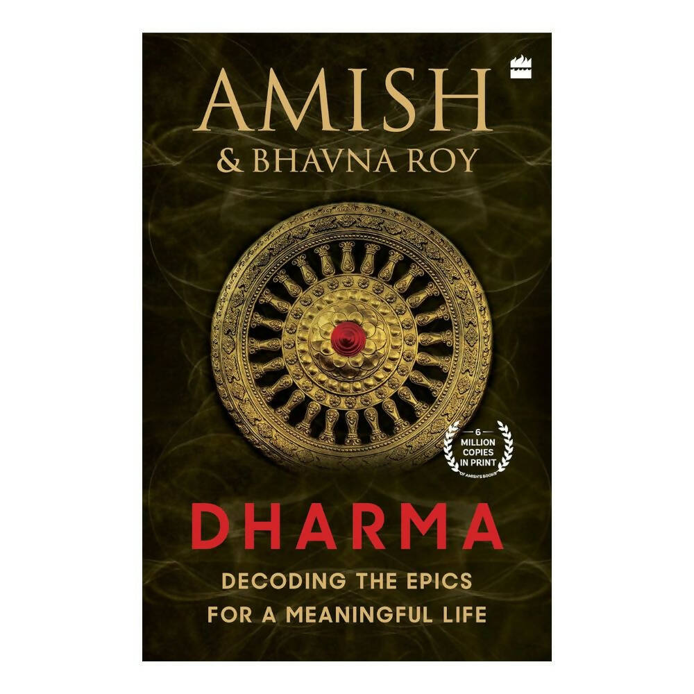Buy Dharma: Decoding the Epics for a Meaningful Life by Amish Tripathi & Bhavna Roy
