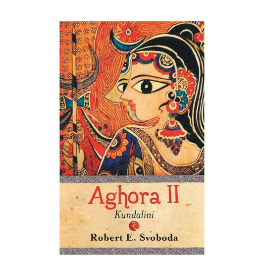 Buy Aghora II Kundalini By Robert Svobod