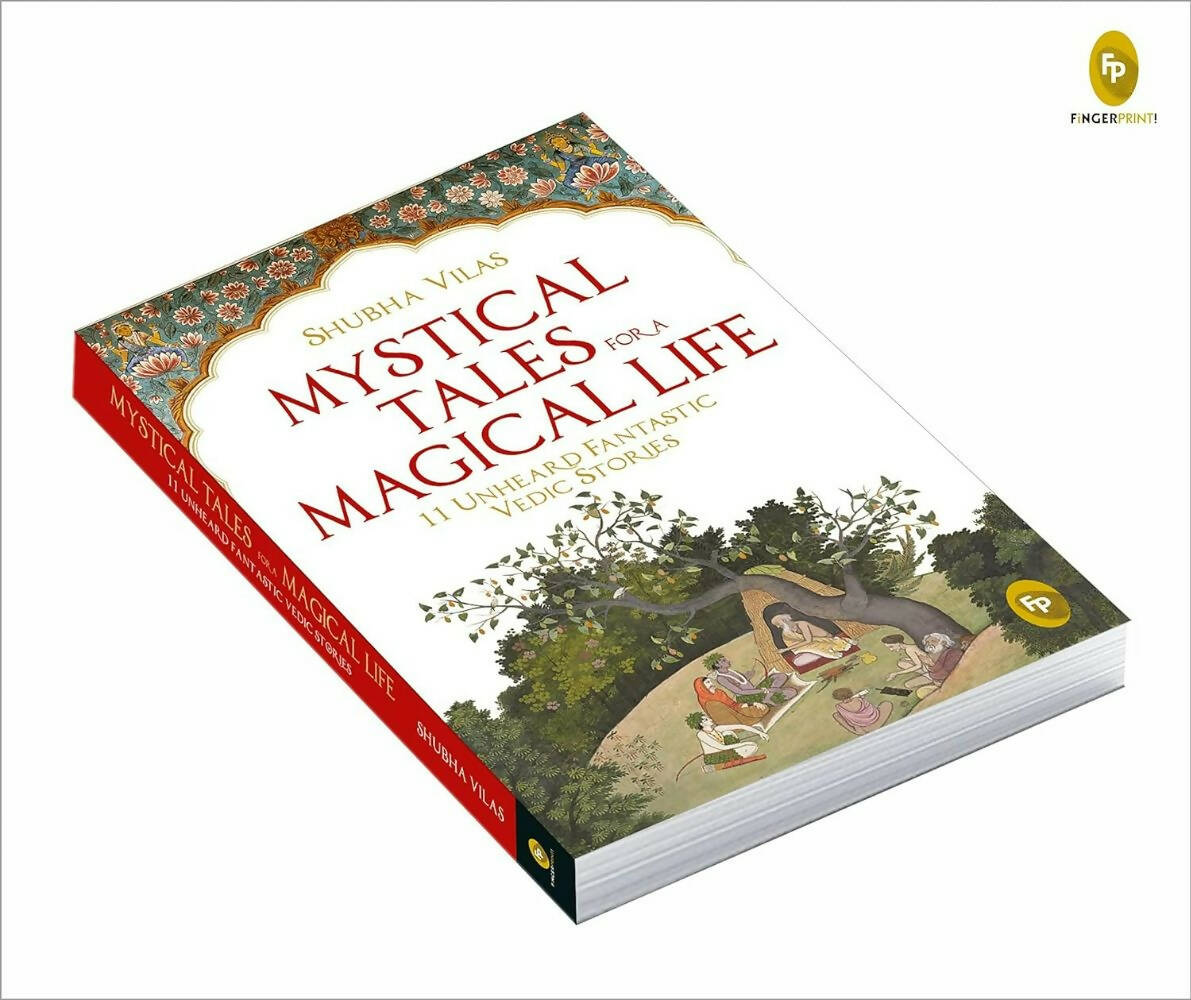 Mystical Tales For A Magical Life: 11 Unheard Fantastic Vedic Stories By Shubha Vilas