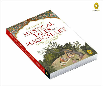 Mystical Tales For A Magical Life: 11 Unheard Fantastic Vedic Stories By Shubha Vilas