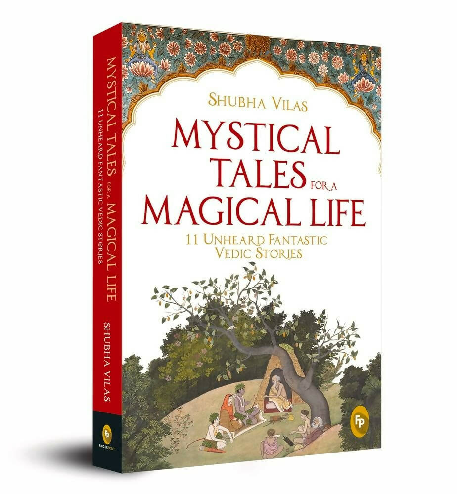Buy Mystical Tales For A Magical Life: 11 Unheard Fantastic Vedic Stories By Shubha Vilas