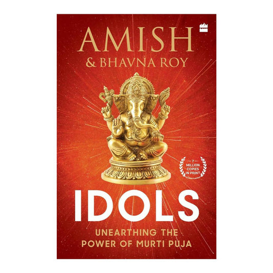 Buy Idols: Unearthing the Power of Murti Puja by Amish Tripathi & Bhavna Roy